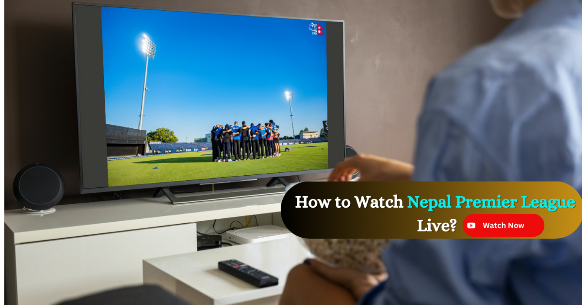 How to Watch Nepal Premier League (NPL) 2024 Live: Streaming & Channels